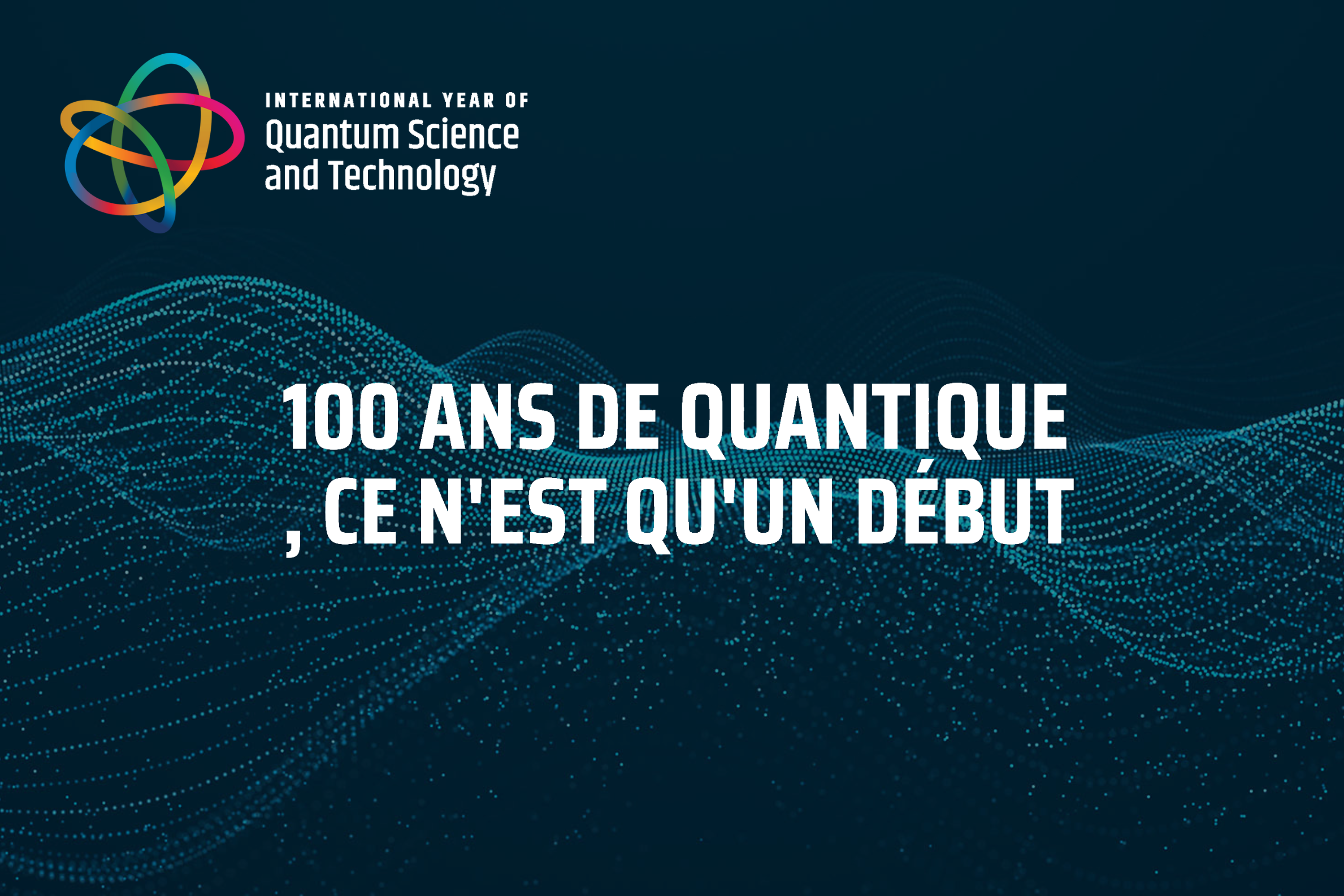 2025 : Année Internationale des Sciences et Technologies Quantiques  